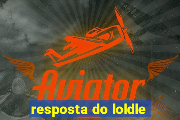 resposta do loldle